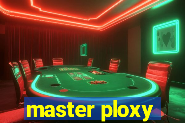 master ploxy